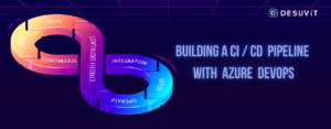 Building CICD pipleine with Azure DevOps