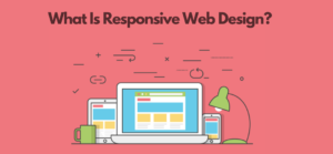 What Is Responsive Web Design