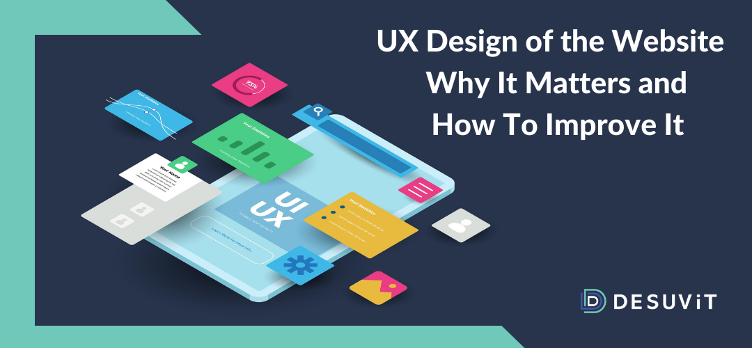 UX Design of the Website: Why It Matters and How To Improve It