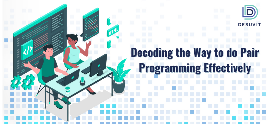 Decoding the way to do Pair Programming Effectively