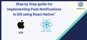 Step by Step guide for Implementing Push Notifications in iOS using React Native"