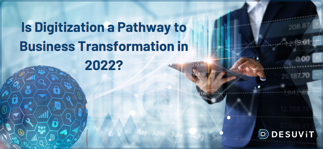 Is Digitization a Pathway to Business Transformation in 2022?